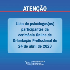 atencao-lista-de-psicologas-os-participantes-da-cerimonia-online-de-orientacao-profissional-de-24042023