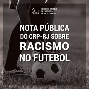 nota-publica-do-conselho-regional-de-psicologia-do-rio-de-janeiro-sobre-racismo-no-futebol