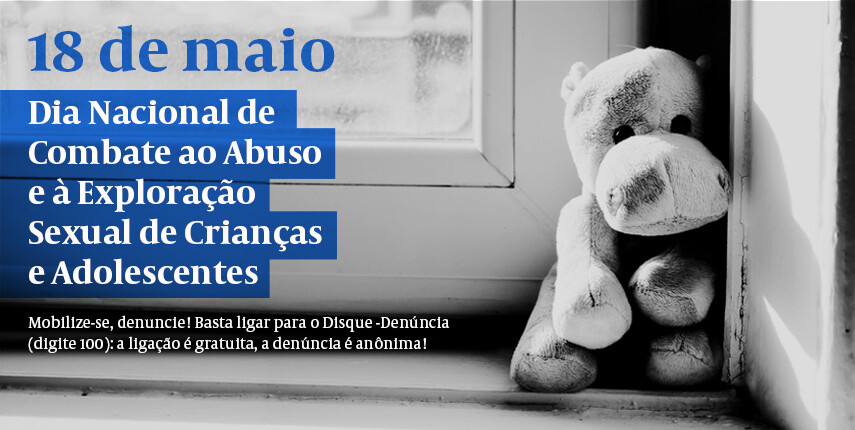 18-de-maio-dia-nacional-de-combate-ao-abuso-e-a-exploracao-sexual-de-criancas-e-adolescentes